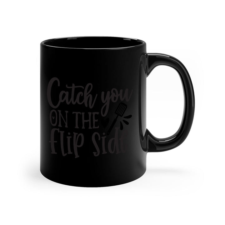 catch you on the flip side 115#- kitchen-Mug / Coffee Cup