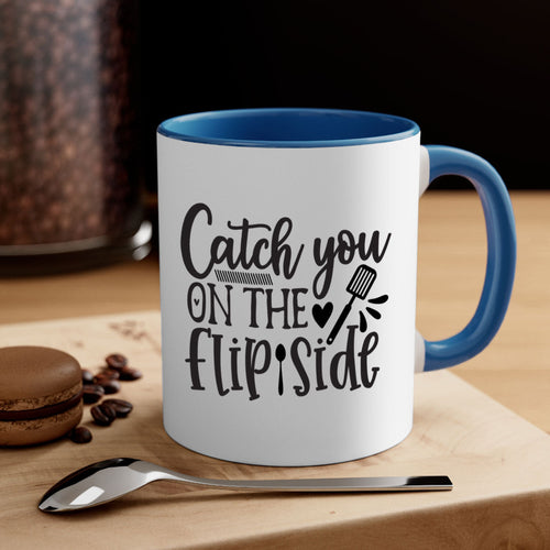 catch you on the flip side 115#- kitchen-Mug / Coffee Cup