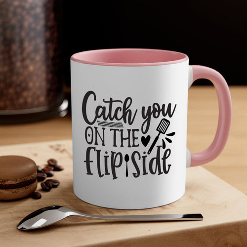 catch you on the flip side 115#- kitchen-Mug / Coffee Cup