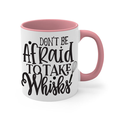 dont be afraid to take whisks 111#- kitchen-Mug / Coffee Cup
