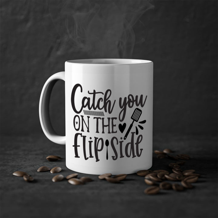 catch you on the flip side 115#- kitchen-Mug / Coffee Cup
